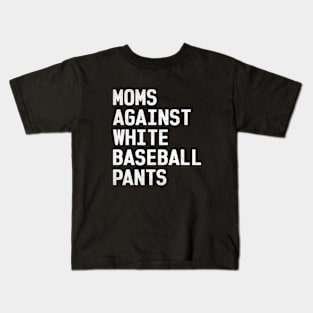 Mom Against White Baseball Pants Funny Baseball Mom Kids T-Shirt